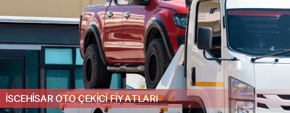 İscehisar İlçemi Oto Çekici Fiyatları